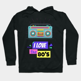 I Love The 80's Hoodie